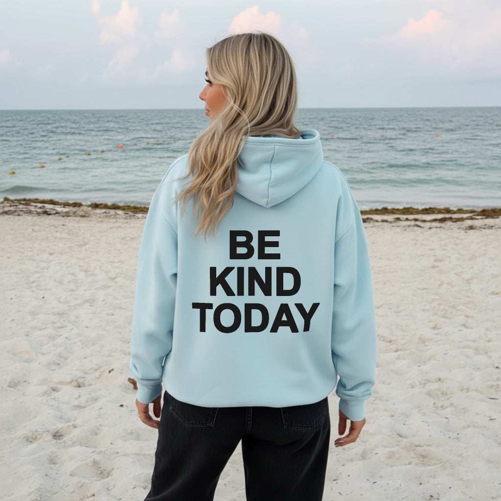 Be Kind Today Hoodie